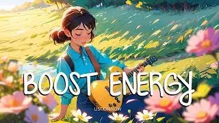 Playlist positive songs- 100% make you feel good ~ Chill vibes Music