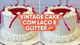 DECORANDO VINTAGE CAKE COM GLITTER E LAÇOS 💖🎀😍 | Letícia Borgheti