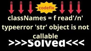 classNames = f read'n' typeerror 'str' object is not callable