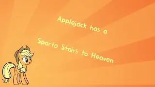 Applejack has a Sparta Stairs to Heaven Remix