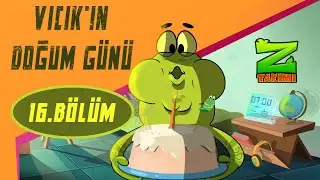 Z TAKIMI | 16.BÖLÜM | VICIK'IN DOĞUM GÜNÜ