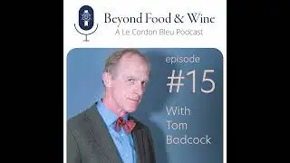 15. Beyond Food & Wine with Tom Badcock