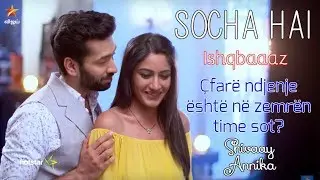 Shivaay and Annika - Socha Hai | Ishqbaaaz | Jubin Nautiyal, Neeti Mohan