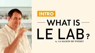 What Is LE LAB by La Maison du Whisky ? (Ep.Intro)