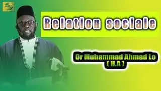 { Relation SOCIALE } \\ Dr Muhammad Ahmad Lô ( H.A )