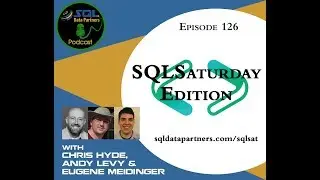 Podcast Episode 126: SQLSaturday Edition