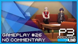 Persona 3 Reload - Gameplay #026 (PC) (No Commentary)