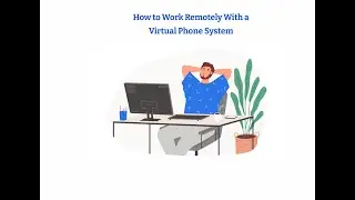 How to Work Remotely With a Virtual Phone System