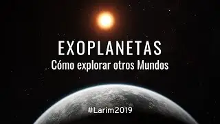 EXOPLANETAS ¿Cómo explorar otros mundos?