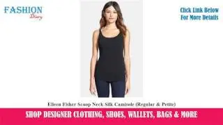 ★★★ Eileen Fisher Scoop Neck Silk Camisole (Regular & Petite) ★★★