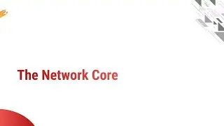 1.4 - The Network Core, Circuit-Switched & Packet-Switched Networks - CN