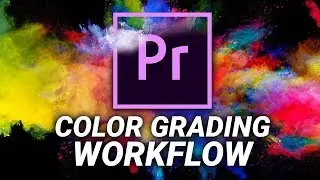 COLOR GRADING WORKFLOW in Adobe Premiere Pro
