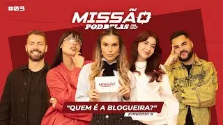 MISSÃO PODDELAS - “QUEM É A BLOGUEIRA?” - com FLÁVIA VIANA