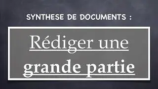 Synthèse de documents : Rédiger une grande partie