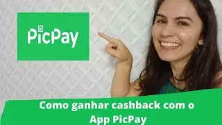 COMO GANHAR ATÉ R$50 DE CASHBACK COM PICPAY