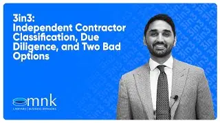 3in3: Independent Contractor Classification, Due Diligence, and Two Bad Options | MNK Law