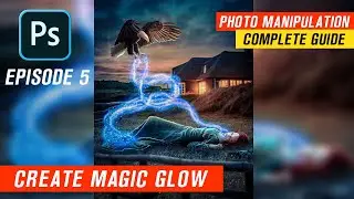 Create Magic Glow - Photo Manipulation Complete Guide - Ep. 5