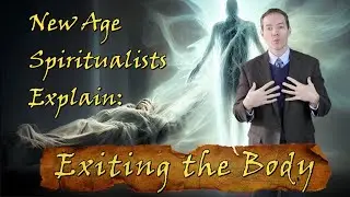Exiting the Body--Explained by New Age Spiritual Experts [Ep. 3]