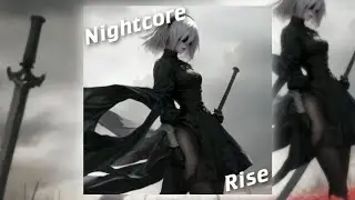 Nightcore - Rise (Skan, Krale, Veronica Bravo, Drama B)