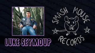 Introducing Luke Seymoup | Smash Mouse Records