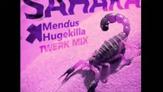 Mendus x Hugekilla - Sahara (Twerk Mix)