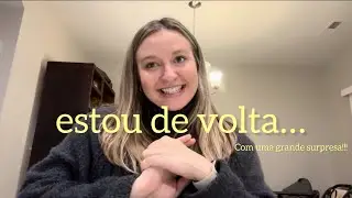 ESTOU DE VOLTA COM UMA GRANDE SURPRESA