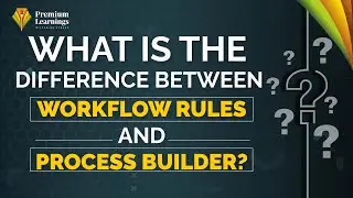 Difference between Workflow Rules and Process Builder | Question - 06 | Interview Preparation Series
