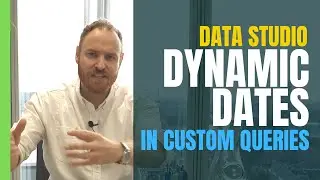 Dynamic Dates in Custom Queries (Data Studio + BigQuery)