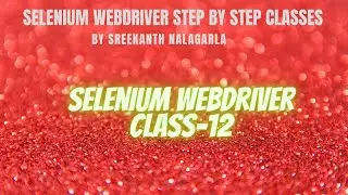 Selenium Webdriver | Class12| Selenium Tutorial | Automation Testing
