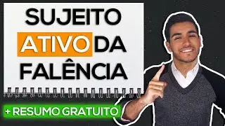 Direito Empresarial III - Estudo 4: Sujeito Ativo da Falência
