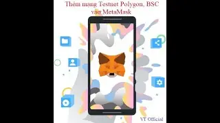 Hướng dẫn thêm các mạng thử nghiệm testnet Polygon, BSC, HECO, Avalanche vào ví MetaMask