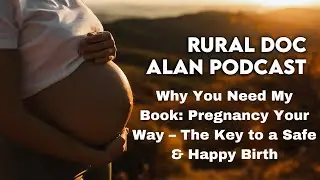 Why You Need My Book: Pregnancy Your Way – The Key to a Safe & Happy Birth