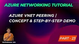 23: Azure Vnet Peering Step By Step | Concept & Demo | Azure Networking Tutorial