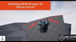 UE4 Climbing With IK While Moving (Series Intro)  UE4Tuts For You
