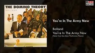Bolland - You're In The Army Now (Taken from the album The Domino Theory)