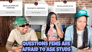 QUESTIONS FEMS ARE AFRAID TO ASK STUDS!! *RAW & UNCUT*