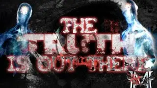 THE TRUTH IS OUT THERE 📎