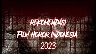 REKOMENDASI FILM HOROR INDONESIA Di Akhir Tahun 2023