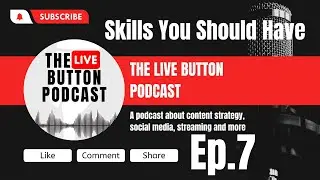 The Live Button Podcast Episode 7 |Skills You Should Have For Content Creation.