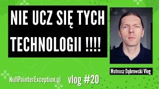 Nie ucz się tych technologii! - Vlog20