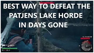 How to defeat the patjens lake horde in Days Gone