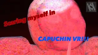 Scaring Myself in Capuchin VR (JUMPSCARE WARNING) Part 1