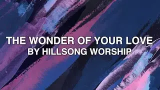 The Wonder Of Your Love - Hillsong Worship (Lyrics)