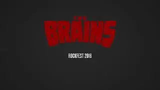 ROCKFEST 2016 W/ THE BRAINS