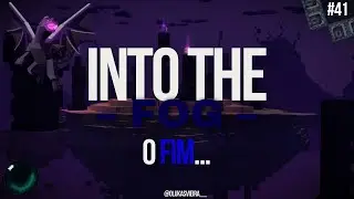 O FIM... - INTO THE FOG #41 (FINAL)