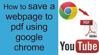 How to convert webpage to pdf , HOW TO SAVE WEB PAGE  , HOW TO CONVERT WEBPAGE IN TO PDF