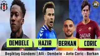 BEŞiKTAŞ TRANSFER HABERLERİ 🔥Dele Alli, Siriki Dembele, Ante coric, Berkan Kutlu 