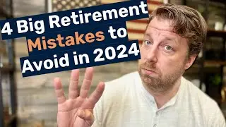 4 Biggest Retirement Mistakes to Avoid in 2024 (Don't Make These!)