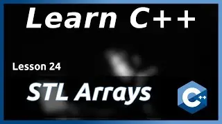 Standard Template Library Arrays - C++ Tutorial (Part 24)