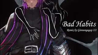 Bad Habits - Ed Sheeran【Remix】